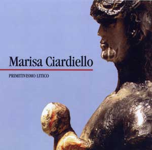 Marisa Ciardiello, Primitivismo litico 