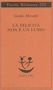 Guido Morselli, La felicità non è un lusso (Adelphi)